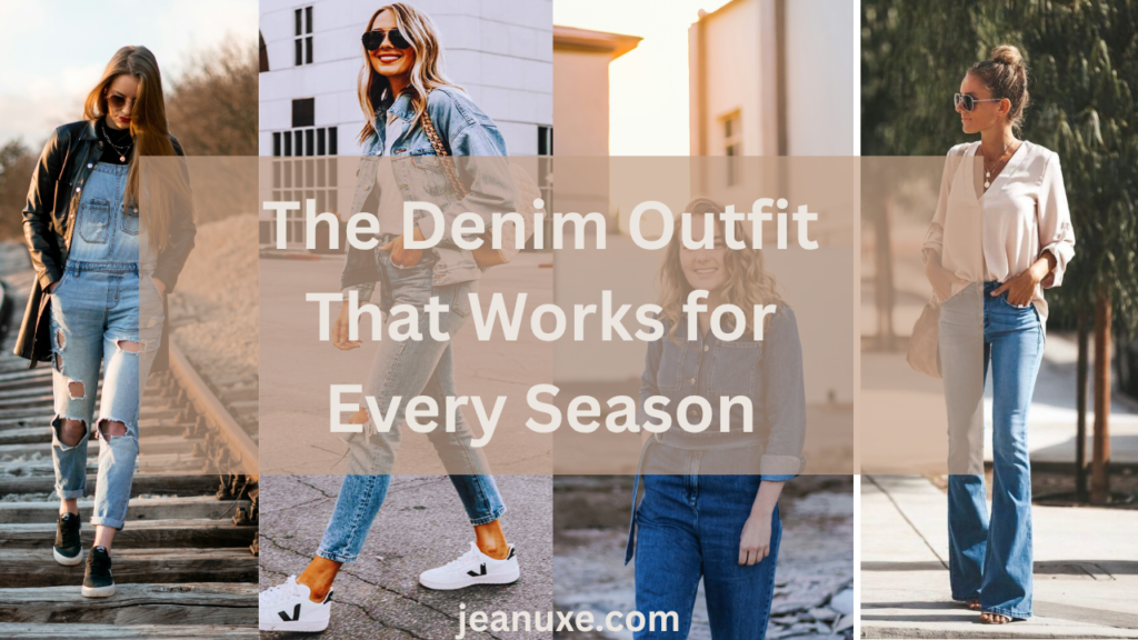 The Denim Outfit That Works for Every Season